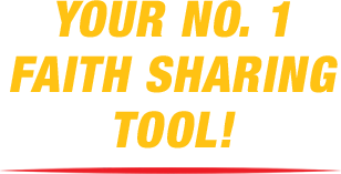Your No. 1 Faith Sharing Tool!